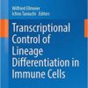Transcriptional Control of Lineage Differentiation in Immune Cells (Current Topics in Microbiology and Immunology) 2014th Edition