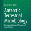 Antarctic Terrestrial Microbiology: Physical and Biological Properties of Antarctic Soils 2014 Edition,