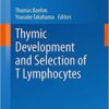 Thymic Development and Selection of T Lymphocytes (Current Topics in Microbiology and Immunology) 2014th Edition