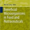Beneficial Microorganisms in Food and Nutraceuticals (Microbiology Monographs)