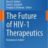 The Future of HIV-1 Therapeutics: Resistance Is Futile? (Current Topics in Microbiology and Immunology Book 389) 2015 Edition