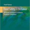 Food Safety = Behavior: 30 Proven Techniques to Enhance Employee Compliance (Food Microbiology and Food Safety)