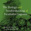 The Biology and Troubleshooting of Facultative Lagoons (Wastewater Microbiology) 1st Edition