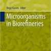 Microorganisms in Biorefineries (Microbiology Monographs Book 26)