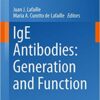 IgE Antibodies: Generation and Function (Current Topics in Microbiology and Immunology Book 388) 2015 Edition