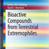 Bioactive Compounds from Terrestrial Extremophiles (SpringerBriefs in Microbiology) 2015 Edition