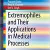 Extremophiles and Their Applications in Medical Processes (SpringerBriefs in Microbiology) 2015 Edition