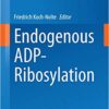 Endogenous ADP-Ribosylation (Current Topics in Microbiology and Immunology Book 384) 2015 Edition