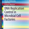DNA Replication Control in Microbial Cell Factories (SpringerBriefs in Microbiology) 2015 Edition