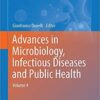 Advances in Microbiology, Infectious Diseases and Public Health: Volume 4 (Advances in Experimental Medicine and Biology) 1st ed. 2016 Edition