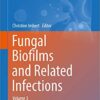 Fungal Biofilms and related infections: Advances in Microbiology, Infectious Diseases and Public Health Volume 3 (Advances in Experimental Medicine and Biology Book 931) 1st ed. 2016 Edition