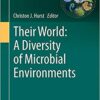 Their World: A Diversity of Microbial Environments (Advances in Environmental Microbiology) 1st ed. 2016 Edition