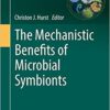 The Mechanistic Benefits of Microbial Symbionts (Advances in Environmental Microbiology Book 2) 1st ed. 2016 Edition