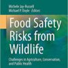 Food Safety Risks from Wildlife: Challenges in Agriculture, Conservation, and Public Health (Food Microbiology and Food Safety)