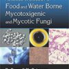 Molecular Biology of Food and Water Borne Mycotoxigenic and Mycotic Fungi (Food Microbiology) 1st Edition