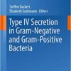 Type IV Secretion in Gram-Negative and Gram-Positive Bacteria (Current Topics in Microbiology and Immunology Book 413)