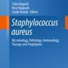 Staphylococcus aureus: Microbiology, Pathology, Immunology, Therapy and Prophylaxis (Current Topics in Microbiology and Immunology)
