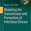 Modeling the Transmission and Prevention of Infectious Disease (Advances in Environmental Microbiology) 1st ed. 2017 Edition
