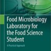 Food Microbiology Laboratory for the Food Science Student: A Practical Approach 1st ed. 2017 Edition