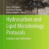 Hydrocarbon and Lipid Microbiology Protocols: Isolation and Cultivation (Springer Protocols Handbooks) 1st ed. 2017 Edition