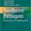 Foodborne Pathogens: Virulence Factors and Host Susceptibility (Food Microbiology and Food Safety) 1st ed. 2017 Edition