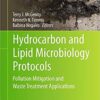 Hydrocarbon and Lipid Microbiology Protocols: Pollution Mitigation and Waste Treatment Applications (Springer Protocols Handbooks) 1st ed. 2017 Edition