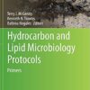 Hydrocarbon and Lipid Microbiology Protocols: Primers (Springer Protocols Handbooks) Softcover reprint of the original 1st ed. 2017 Edition