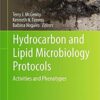 Hydrocarbon and Lipid Microbiology Protocols: Activities and Phenotypes (Springer Protocols Handbooks) 1st ed. 2017 Edition
