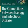 The Connections Between Ecology and Infectious Disease (Advances in Environmental Microbiology) 1st ed. 2018 Edition