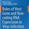 Roles of Host Gene and Non-coding RNA Expression in Virus Infection (Current Topics in Microbiology and Immunology) 1st ed. 2018 Edition