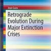 Retrograde Evolution During Major Extinction Crises (SpringerBriefs in Evolutionary Biology)
