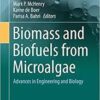 Biomass and Biofuels from Microalgae: Advances in Engineering and Biology (Biofuel and Biorefinery Technologies)