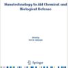 Nanotechnology to Aid Chemical and Biological Defense (NATO Science for Peace and Security Series A: Chemistry and Biology)