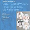 Oxford Textbook of Global Health of Women, Newborns, Children, and Adolescents PDF