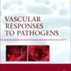 Vascular Responses to Pathogens 1st Edition