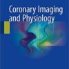 Coronary Imaging and Physiology 1st ed. 2018 Edition