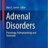 Adrenal Disorders: Physiology, Pathophysiology and Treatment (Contemporary Endocrinology) 1st ed. 2018 Edition