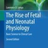 The Rise of Fetal and Neonatal Physiology: Basic Science to Clinical Care (Perspectives in Physiology)