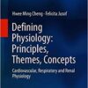 Defining Physiology: Principles, Themes, Concepts: Cardiovascular, Respiratory and Renal Physiology 1st ed. 2018 Edition