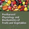 Postharvest Physiology and Biochemistry of Fruits and Vegetables 1st Edition