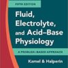 Fluid, Electrolyte and Acid-Base Physiology: A Problem-Based Approach 5th Edition