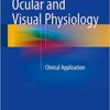 Ocular and Visual Physiology: Clinical Application 1st ed. 2016 Edition