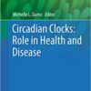 Circadian Clocks: Role in Health and Disease (Physiology in Health and Disease) 1st ed. 2016 Edition