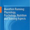 Marathon Running: Physiology, Psychology, Nutrition and Training Aspects 1st ed. 2016 Edition