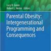 Parental Obesity: Intergenerational Programming and Consequences (Physiology in Health and Disease)