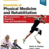 Essentials of Physical Medicine and Rehabilitation: Musculoskeletal Disorders, Pain, and Rehabilitation 4th Edition PDF