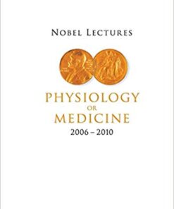 Nobel Lectures in Physiology or Medicine (2006-2010) 1st Edition