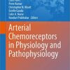 Arterial Chemoreceptors in Physiology and Pathophysiology (Advances in Experimental Medicine and Biology Book 860) 1st ed. 2015 Edition