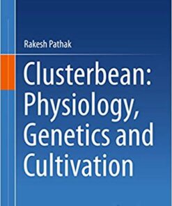Clusterbean: Physiology, Genetics and Cultivation (Springerbriefs in Plant Science) 1st ed. 2015 Editio