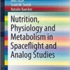 Nutrition Physiology and Metabolism in Spaceflight and Analog Studies